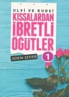 Ulvi ve Kudsi Kıssalardan İbretli Öğütler 1