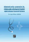 Öğrenilmiş Çaresizlik, Psikolojik Güvenlik İlişkisi : Sağlık Çalışanları Üzerine Bir İnceleme
