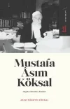 Mustafa Asım Köksal: Hayatı - Hatıraları - Eserleri
