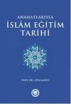 Anahatlarıyla İslam Eğitim Tarihi
