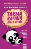 Takma Kafana Salla Gitsin-Ustalıkla Yaşama Sanatıyla
