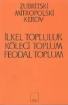 İlkel Topluluk, Köleci Toplum, Feodal Toplum