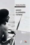 Hayatı Ellerinden Tutmak