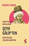 Unutuşun Külleri; Şeyh Galip’ten Kötülük Çiçekleri’ne