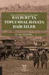 Bayburt’ta Toplumsal Hayata Dair İzler