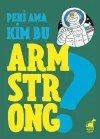 Peki Ama Kim Bu Armstrong ?