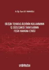 Bilişim Teknolojilerinin Kullanımının İş Sözleşmesi Taraflarının Fesih Hakkına Etkisi