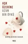 Aşk Üzerine Uzun Bir Öykü