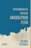 Fethedilenlerin Gözüyle Anadolu’nun Fethi