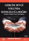 Gerçek Sevgi Yolunda Sonsuzluğa Doğru