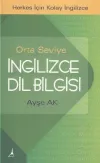Orta Seviye İngilizce Dil Bilgisi - Herkes İçin Kolay İngilizce