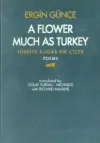 A Flower Much as Turkey - Türkiye Kadar Bir Çiçek