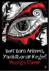 Beni Bana Anlatma, Yapabiliyorsan Keşfet!