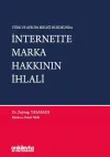 Türk ve Avrupa Birliği Hukukunda İnternette Marka Hakkının İhlali (Ciltli)