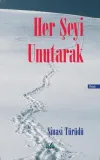 Her Şeyi Unutarak