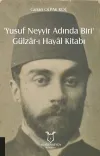 ‘Yusuf Neyyir Adında Biri’ ve Gülzar-ı Hayal Kitabı