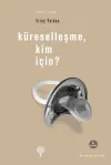 Küreselleşme, Kim İçin?