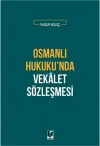 Osmanlı Hukuku'nda Vekalet Sözleşmesi