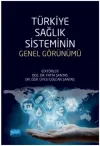Türkiye Sağlık Sisteminin Genel Görünümü