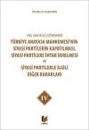 1982 Anayasası Döneminde Türkiye Anayasa Mahkemesi’nin Siyasi Partilerin Kapatılması, Siyasi Partilere İhtar Verilmesi ve Siyasi Partilerle İlgili Diğer Kararları Cilt 4