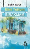 Elini Tuttum Bırakmam