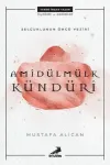 Selçuklunun Öncü Veziri Amidülmülk Kündüri