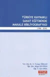 Türkiye Kaynaklı Sanat Eğitiminde Makale Bibliyografyası (1996-2010)