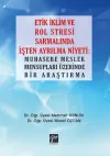 Etik İklim ve Rol Stresi Sarmalında İşten Ayrılma Niyeti: Muhasebe Meslek Mensupları Üzerinde Bir Araştırma