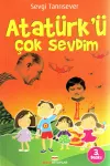 Atatürk’ü Çok Sevdim