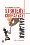 Uluslararası İlişkilerde Stratejiyi ve Coğrafyayı Anlamak