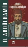 En Çok Eleştirilen Padişah 2. Abdülhamid
