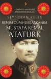 Benim Cumhurbaşkanım Mustafa Kemal Atatürk