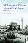 Millileştirme Öncesi İstanbul’da Ulaşım (1869-1938)