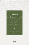 İmam Maturidi: Hayatı Eserleri ve İlmi Şahsiyeti