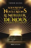 Aujourd'hui Nous Creons Le Meilleur De Nous - Bugün Daha Mükemmel Bizi Yaratıyoruz