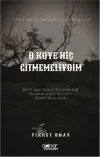 O Köye Hiç Gitmemeliydim