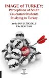 Image of Turkey: Perceptions of South Caucasian Students Studying in Turkey