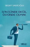 İş’in İçinde Değil, Üstünde Olmak
