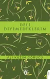 Deli Diyemediklerim
