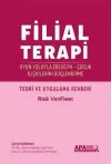 Filial Terapi - Oyun Yoluyla Ebeveyn - Çocuk İlişkilerini Güçlendirme - Teori ve Uygulama Rehberi