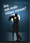 Sen Aşk Nedir Biliyor musun?