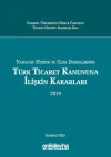 Yargıtay Hukuk ve Ceza Dairelerinin Türk Ticaret Kanununa İlişkin Kararları (2019) (Ciltli)