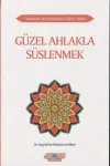 Güzel Ahlakla Süslenmek - Ümmetin Kurtuluşuna Giden Yolda 6