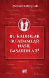 Bu Kadınlar Bu Adamlar Nasıl Başardılar?