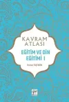 Eğitim ve Din Eğitimi 1 - Kavram Atlası