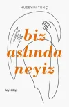 Biz Aslında Neyiz