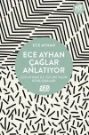 Ece Ayhan Çağlar Anlatıyor