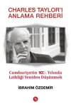 Charles Taylor'ı Anlama Rehberi-Cumhuriyetin 100.Yılında Laikliği Yeniden Düşünmek
