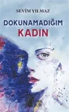 Dokunmadığım Kadın