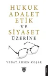 Hukuk Adalet Etik ve Siyaset Üzerine